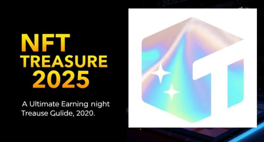 NFT Treasure 2025: Ultimate Earning & Trading Guide
