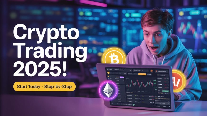 Crypto Trading Guide 2025 for Beginners – Step-by-Step